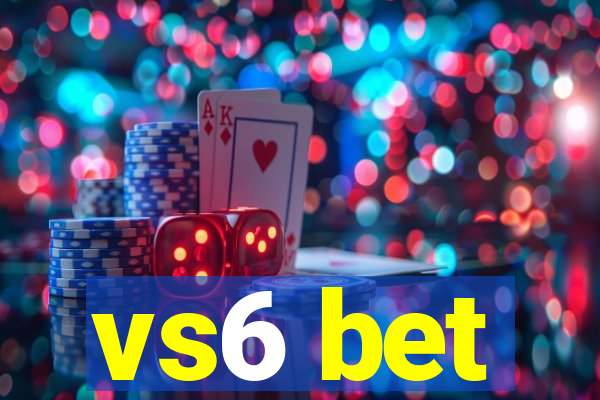 vs6 bet