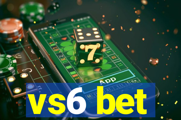 vs6 bet