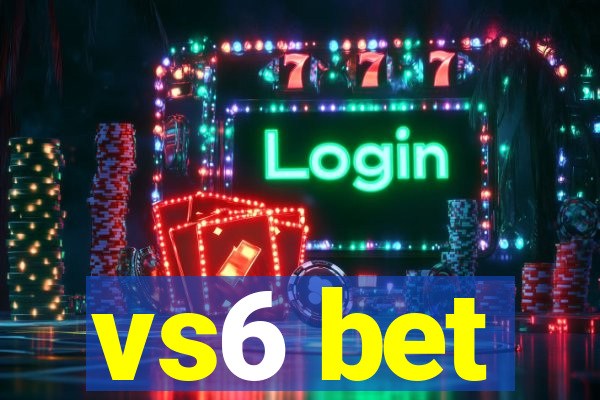 vs6 bet
