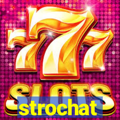 strochat