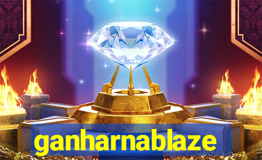 ganharnablaze