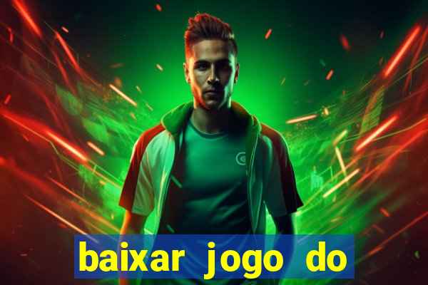 baixar jogo do tigrinho plataforma nova