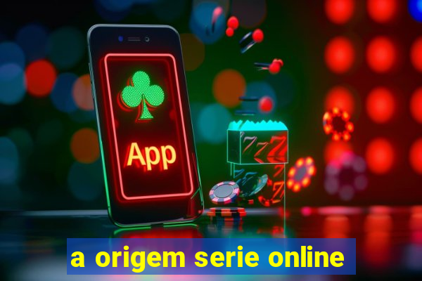 a origem serie online