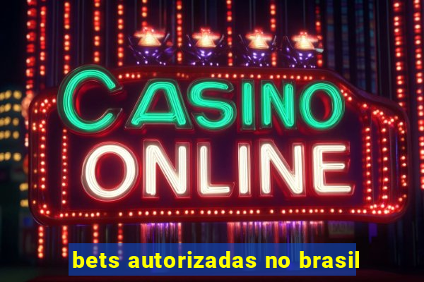 bets autorizadas no brasil