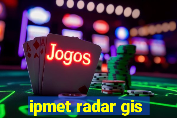 ipmet radar gis
