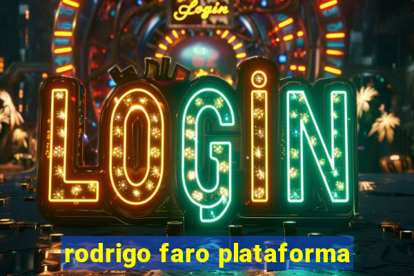 rodrigo faro plataforma