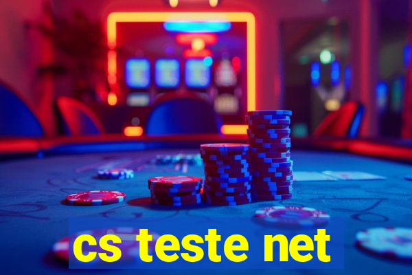 cs teste net