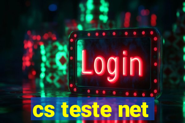 cs teste net