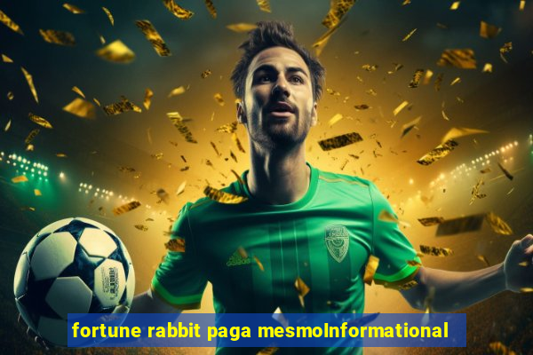fortune rabbit paga mesmoInformational
