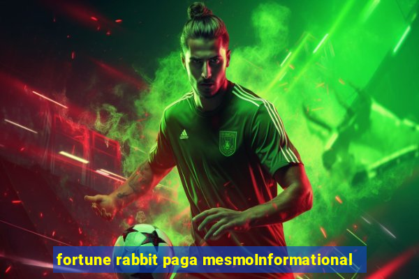 fortune rabbit paga mesmoInformational