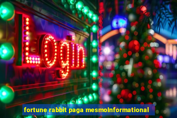 fortune rabbit paga mesmoInformational
