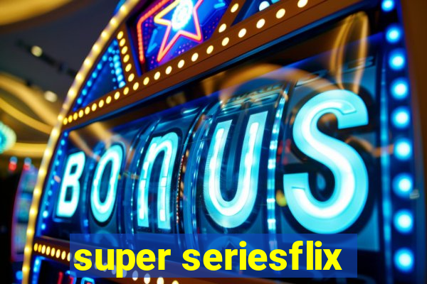 super seriesflix