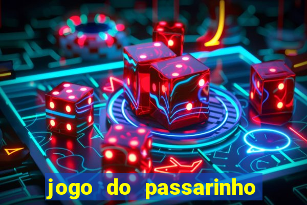 jogo do passarinho que da dinheiro