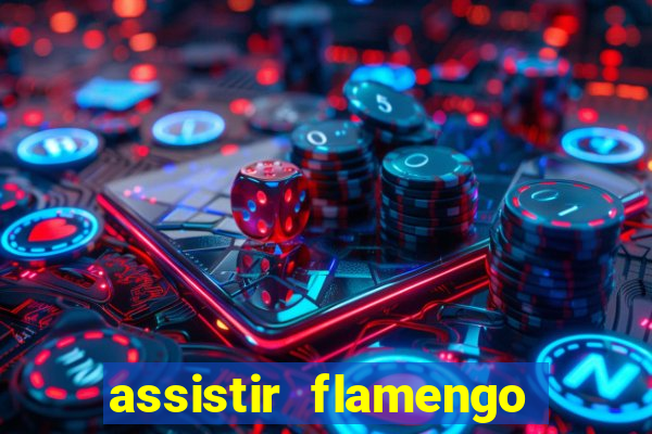assistir flamengo multi canais