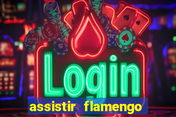 assistir flamengo multi canais
