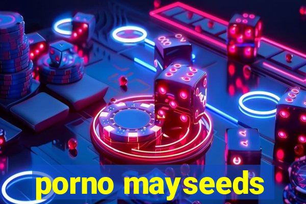 porno mayseeds