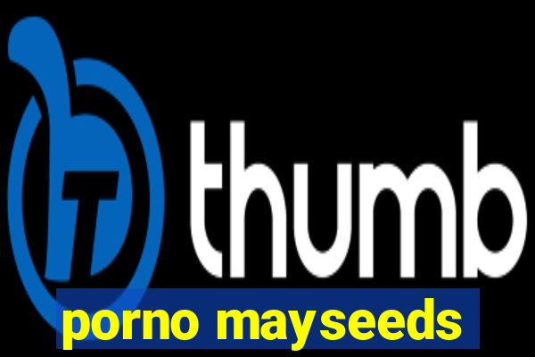 porno mayseeds