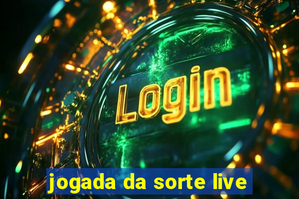 jogada da sorte live