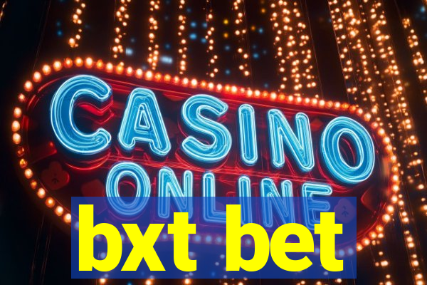 bxt bet