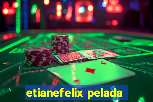 etianefelix pelada