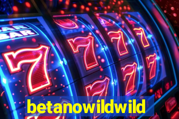 betanowildwild