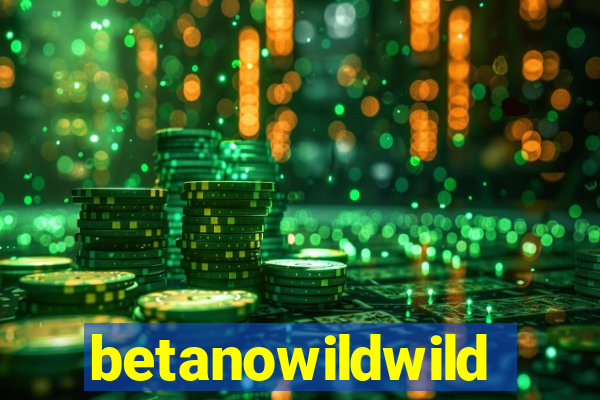 betanowildwild