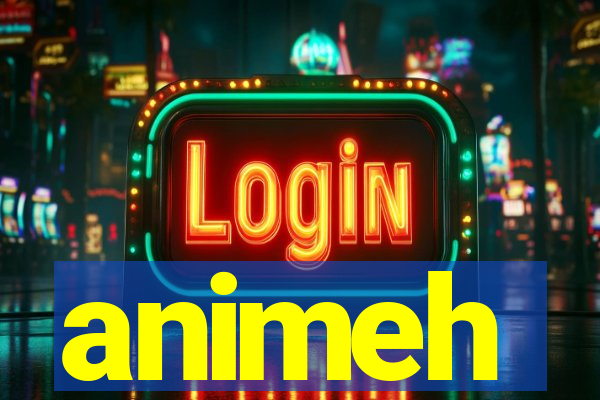 animeh