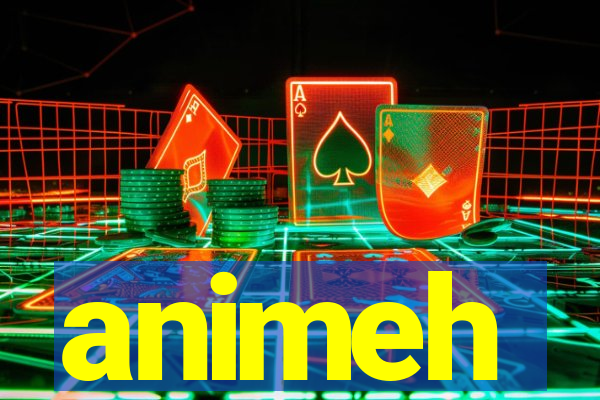 animeh