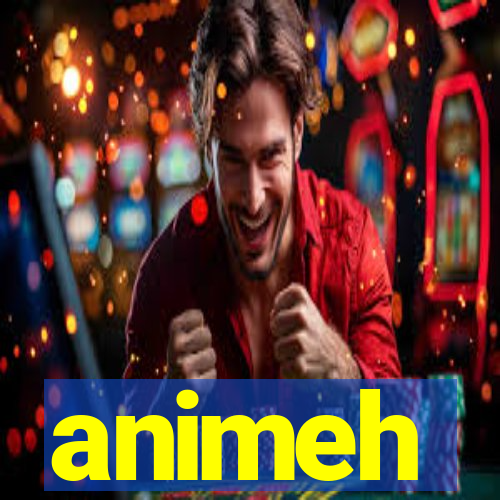 animeh