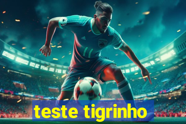 teste tigrinho