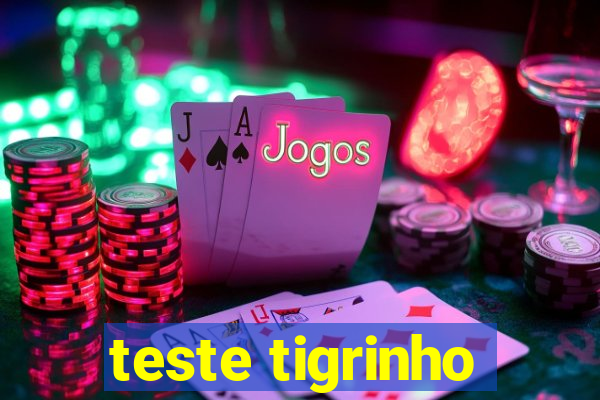 teste tigrinho