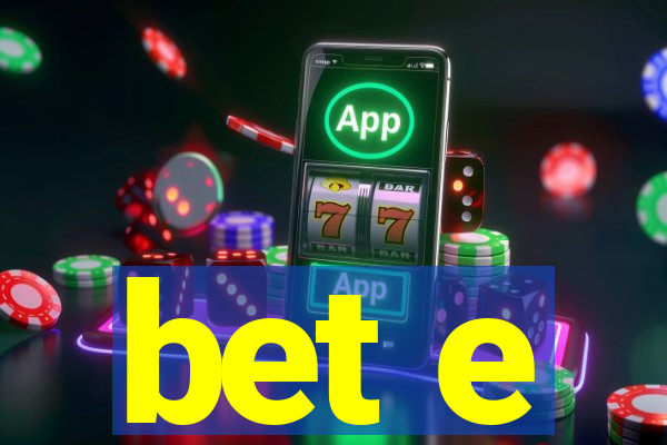 bet e