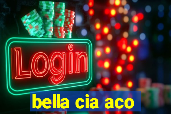 bella cia aco