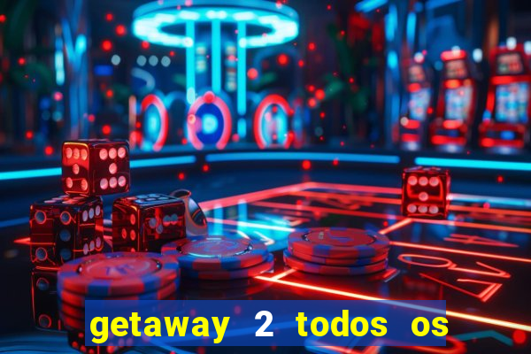 getaway 2 todos os carros liberados 2024