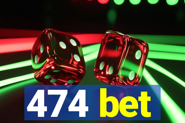 474 bet