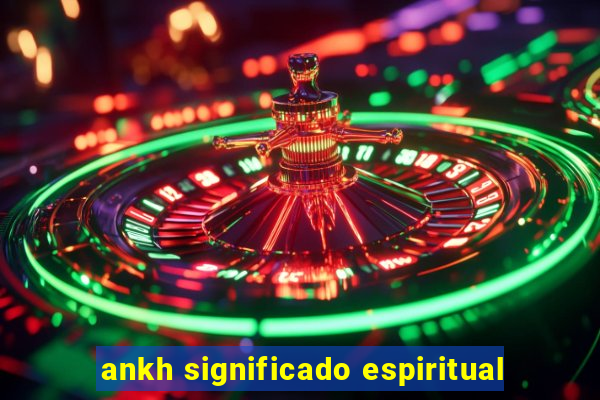 ankh significado espiritual