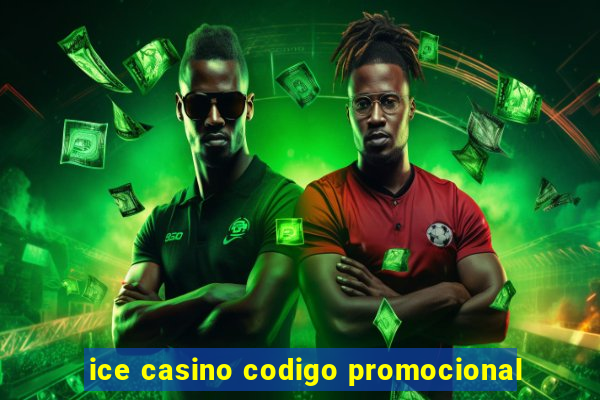 ice casino codigo promocional