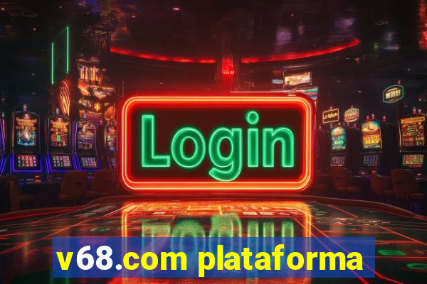 v68.com plataforma