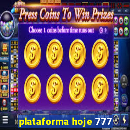plataforma hoje 777