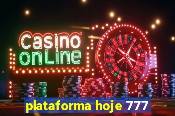 plataforma hoje 777