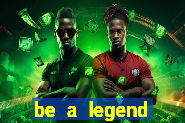 be a legend football unlimited money