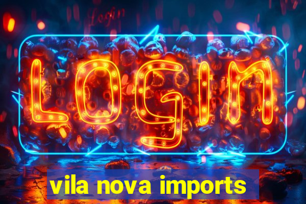 vila nova imports