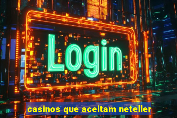 casinos que aceitam neteller