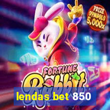 lendas bet 850