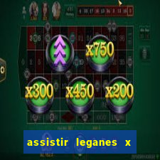 assistir leganes x real madrid ao vivo online gratis