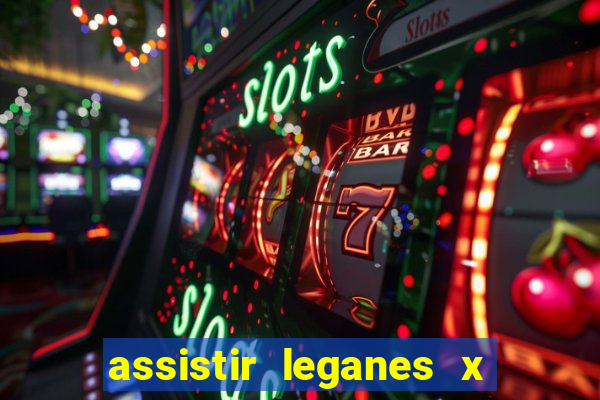 assistir leganes x real madrid ao vivo online gratis