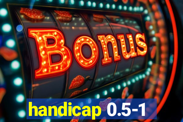 handicap 0.5-1