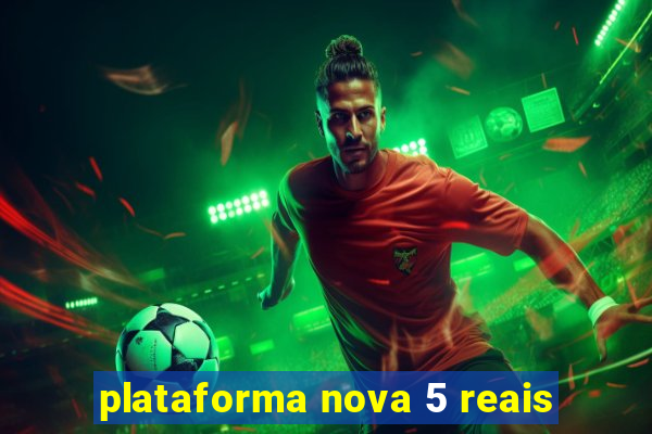 plataforma nova 5 reais
