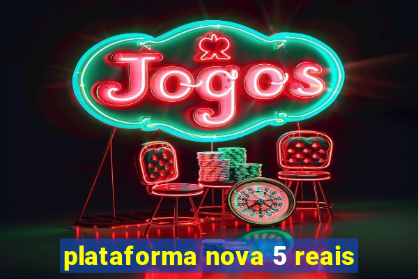 plataforma nova 5 reais
