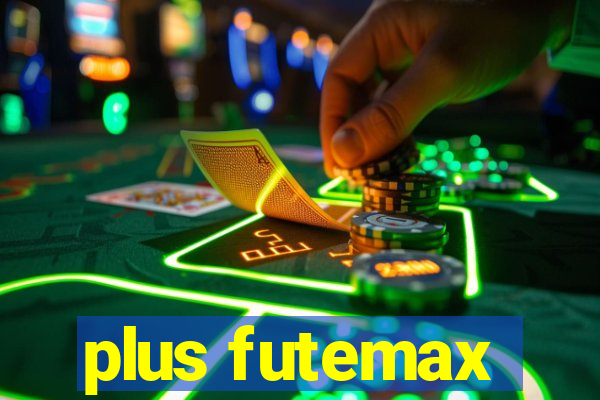plus futemax